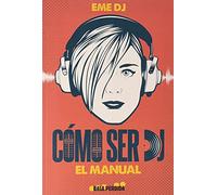 CÓMO SER DJ. EL MANUAL