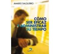 Cómo ser eficaz y administrar su tiempo