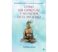 Cómo ser espiritual y no morir en el incienso. | Susana Alles