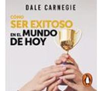Cómo Ser Exitoso En El Mundo De Hoy (audiolibro)