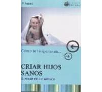 Como Ser Experto En Criar Hijos Sanos A Pesar De Su Medico