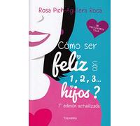 Como ser Feliz con 1, 2, 3... hijos (Educación y familia)