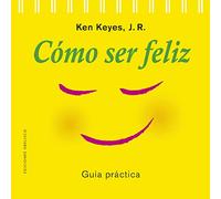 Cómo ser feliz (N.E.) (Autoayuda)
