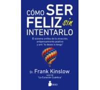 Como Ser Feliz Sin Intentarlo