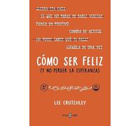 Cómo ser felíz (y no perder la esperanza) / How to Be Happy (Or at Least Less Sad) (Obras diversas)