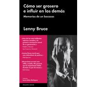 Cómo ser grosero e influir en los demás. Memorias de un bocazas | Lenny Bruce