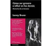 CÓMO SER GROSERO E INFLUIR EN LOS DEMÁS. MEMORIAS DE UN BOCAZAS (No ficción)