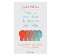 Cómo Ser Infeliz De Una Vez Por Todas