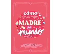 Cómo ser la mejor madre del mundo (Humor)