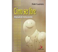 Cómo ser libre: Manual de instrucciones