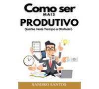 Como Ser Mais Produtivo (ebook)