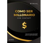COMO SER MILLONARIO CON CHATGPT: Los secretos que no quieren que sepas.