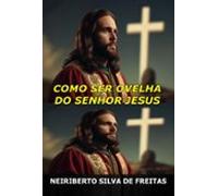 Como Ser Ovelha Do Senhor Jesus (ebook)