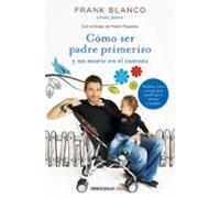 Como Ser Padre Primerizo Y No Morir En El Intento