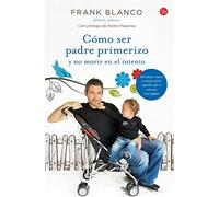 Cómo ser padre primerizo y no morir en el intento
