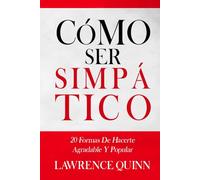 CÓMO SER SIMPÁTICO: 20 formas de hacerte agradable y popular
