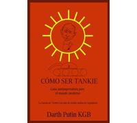 CÓMO SER TANKIE: Guía antiimperialista para el mundo moderno