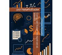Como ser Trader sin morir en el intento: por Neumotrader