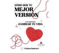 Como ser tu mejor versión. 5 Claves para cambiar tu vida