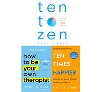 Cómo ser tu propio terapeuta, diez veces más feliz y diez al zen de Owen O Kane, colección de 3 libros