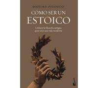 Cómo ser un estoico: Utilizar la filosofía antigua para vivir una vida moderna (Ciencias Humanas y Sociales)