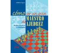 Cómo ser un gran maestro de ajedrez