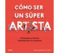 Como Ser Un Super Artista: 20 Desafios Artisticos Inspirados Por Los M