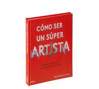 Cómo ser un súper artista. | Henry Carroll, Rose Blake