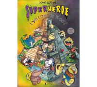 Cómo ser un superhéroe. ¡Yo como de todo!