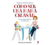 Cómo ser una mamá cruasán: Una nueva forma de educar con sentido común (Vivir Mejor)