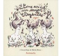 ¿Cómo ser una mujer elegante? (FICCION ILUSTRADA)