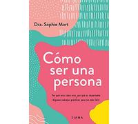 Cómo ser una persona: Por qué eres como eres, por qué es importante + Algunos consejos prácticos para ser más feliz (Autoconocimiento)