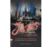 COMO SERIA MI IGLESIA SI JESUS FUERA EL PASTOR | Pablo Marzilli