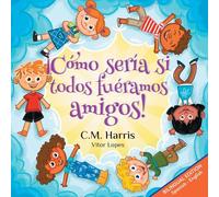 ¡Cómo sería si todos fuéramos amigos!: Bilingual Edition: What If We Were All Friends! (2)