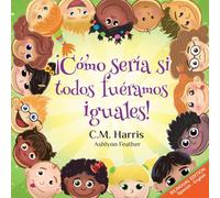 ¡Cómo sería si todos fuéramos iguales!: Bilingual Edition: What If We Were All The Same!