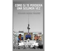 Como si te perdiera una segunda vez, una autobiografía de un chico de 17 años: Versión extendida: 2 (Mi vida- Emiliano Bernal)