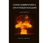 Como sobreviver a um ataque nuclear: Guia prático