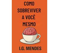 Como Sobreviver a Você Mesmo: Manual bem-humorado e sarcástico para pessoas cansadas (Manuais para seres humanos funcionais)