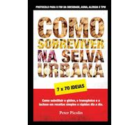 Como Sobreviver na Selva Urbana: O protocolo para a cura da Asma, Alergia, TPM e Obesidade
