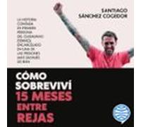 Cómo sobreviví 15 meses entre rejas