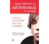 como sobrevivir a la adolescencia de sus hijos