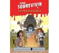 Cómo sobrevivir a la Prehistoria