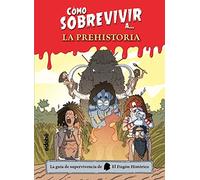Como Sobrevivir A La Prehistoria