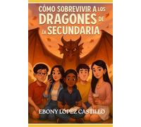 Como sobrevivir a los dragones de secundaria: Un manual de supervivencia adolescente.