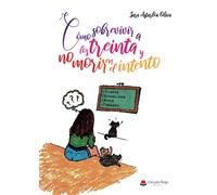 Cómo sobrevivir a los treinta y no morir en el intento (SIN COLECCION)
