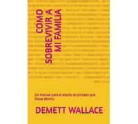 COMO SOBREVIVIR A MI FAMILIA: Un manual para el adulto en proceso que llevas dentro