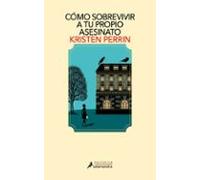 Cómo Sobrevivir A Tu Propio Asesinato