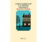Cómo Sobrevivir A Tu Propio Asesinato