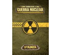 Cómo Sobrevivir a una Guerra Nuclear - STAINER
