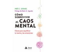 Cómo sobrevivir al caos mental. | Inés C. Lemmel